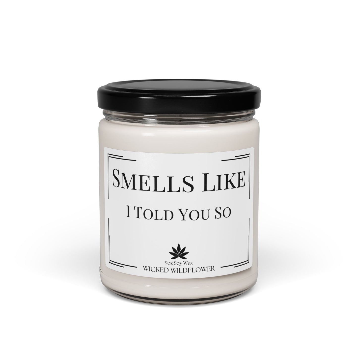 Smells Like I Told You So Candle