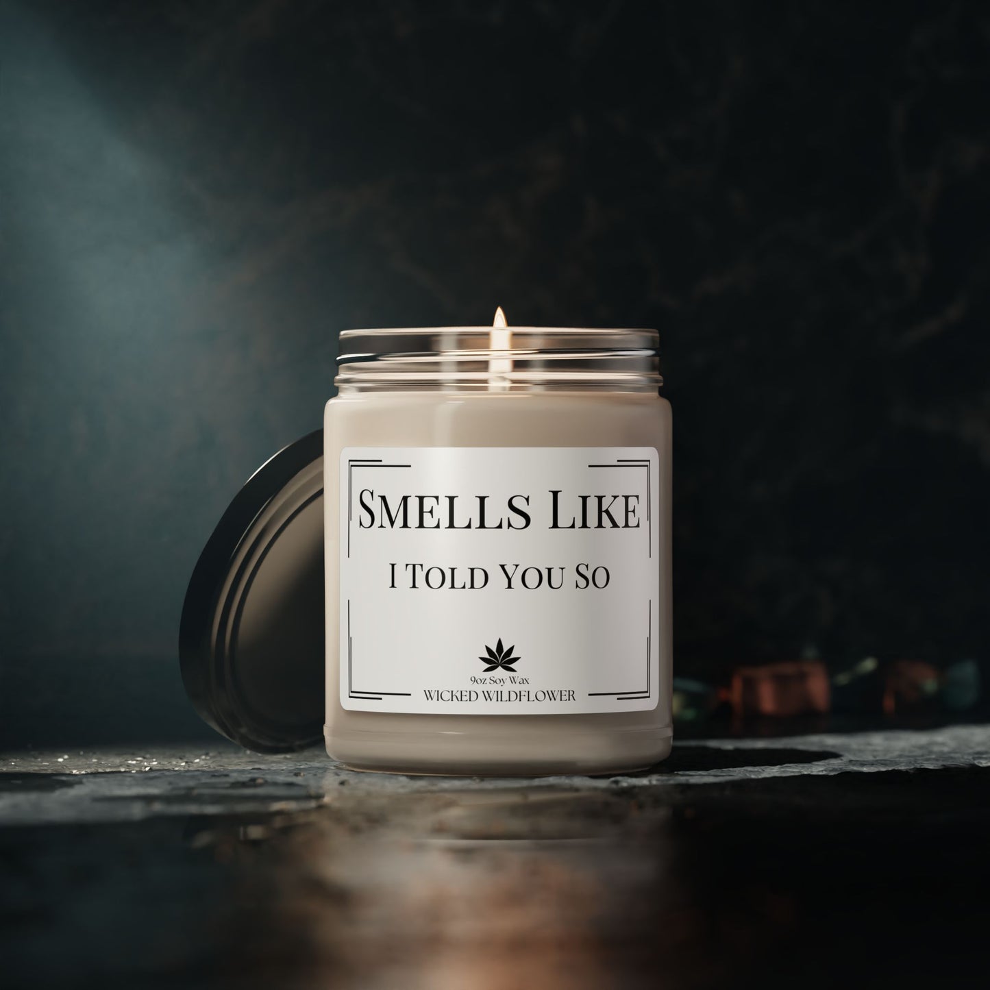 Smells Like I Told You So Candle